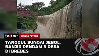 8 Desa di Brebes Terendam Banjir Akibat Tanggul Jebol | Kabar Petang tvOne