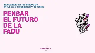 Conversatorio #2 | Pensar el futuro de la FADU