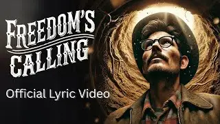 Freedom&rsquo;s Callin&rsquo; (Official Lyric Video)