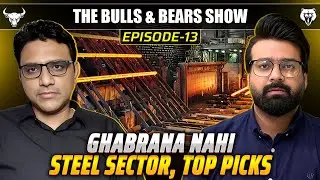 Ep 13 | Ghabrana Nahi, Steel Sector Analysis and Top Stock Picks | #SteelSector