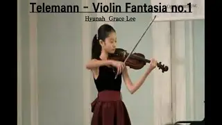 TELEMANN Violin Fantasia No.1 - Hyunah Grace Lee / 텔레만 바이올린을 위한 무반주 판타지 1번 - 이현아