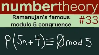 Ramanujan's famous mod 5 congruence — Number Theory 33