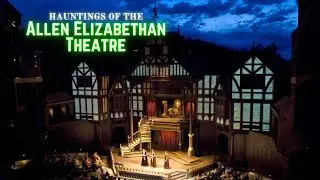 Hauntings of the Allen Elizabethan Theatre