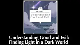 Finding Light in a Dark World: Spiritually understanding the concepts of Good and Evil