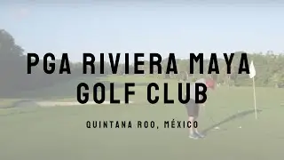 Mexico: PGA Riviera Maya Golf Club