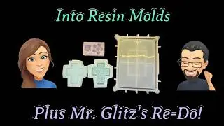 #1098 Two Into Resin Molds + Mr. Glitz Redemption!