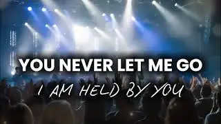 YOU NEVER LET ME GO |Deep Intimate Worship | Powerful Prayer Songs to Encounter God’s Presence