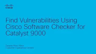 Find Vulnerabilities with Cisco Software Checker | Secure Your Catalyst 9000 Deployment