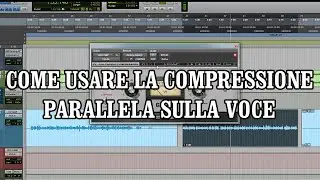 Compressione parallela sulla voce (Come mixare una voce)