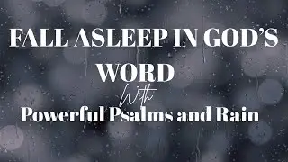 Fall Asleep In God's Word: Powerful Psalms for Sleep | Leave this playing all night!