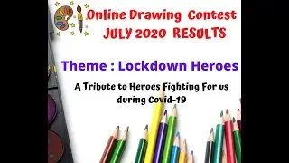 Online Drawing Competition Results for July2020  | Theme Lockdown Heroes | Results July2020