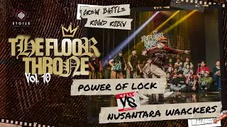 [ROUND ROBIN] POWER OF LOCK VS NUSANTARA WAACKERS | CREW VS CREW | THE FLOOR THRONE VOL. 10