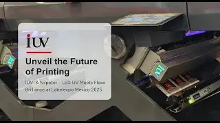#IUV & #Nilpeter: #LED UV Meets Flexo - Brilliance at #Labelexpo Mexico 2025