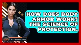 How Does Body Armor Work? The Science Of Protection. - Tactical Locker Experts