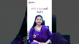 Embryo లో Chromosomes Check ఎలా? | PGT-A Test Benefits! ✅#PGTA  #HealthyEmbryo #EshaIVF