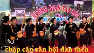 Chập căn vằn hội đ&agrave;n then, ĐL: Trọng Quyết,