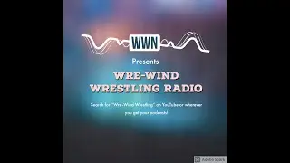 Why We Love the Indies: Wre-Wind Wrestling Radio Show