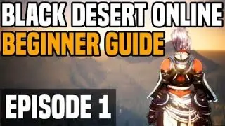 BDO Beginner Guide: Road to 600 GS   [Episode 1]   Black Desert Online