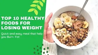 Top 10 Healthy Food that Help You Burn Fat
