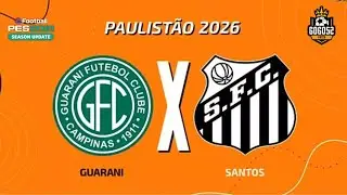 GUARANI X SANTOS | CAMPEONATO PAULISTA 2026 | GOGOZ PETCH PES 21!
