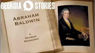 Abraham Baldwin: A Georgia Founding Father | Georgia Stories