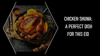 Chicken Shuwa: A Slow-Cooked Omani Roast Chicken