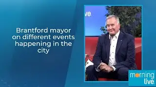 Brantford mayor on different events happening in the city