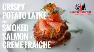 Crispy Potato Latke with Smoked Salmon and Creme Fraiche | Everyday Gourmet S6 EP46