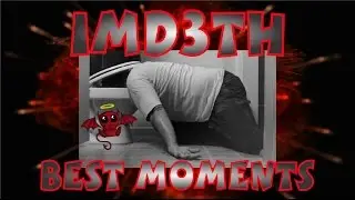 IMD3TH Best Funny Moments