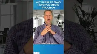 Why I Joined eXp Realty - The Revenue Share Program