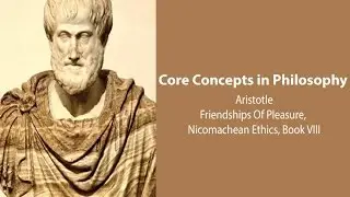 Aristotle, Nicomachean Ethics book 8 | Friendship Based on Pleasure | Philosophy Core Concepts