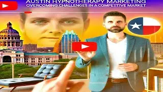 Austin Hypnotherapy Marketing: Boost Your Texas Hypnosis Practice in a Competitive Market