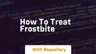 How to treat frostbite