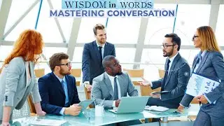 Wisdom in Words: Mastering Conversations