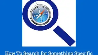 How to Search for Something Specific Using a Web Browser
