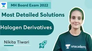 Halogen Derivatives | Most Detailed Solutions | MH Board 2022 |  Nikita Tiwari