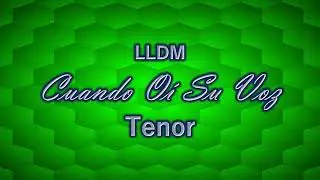 Cuando Oí Su Voz | Tenor | LLDM