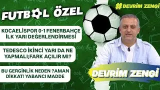 Kocaelispor 0-1 Fenerbahçe ilk yarı değerlendirmesi/İkinci yarı da Tedesco ne yapar/Saha çok gergin!