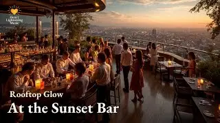 At the Sunset Bar | Rooftop Glow | Jazz Piano & Saxophone | Relaxing Caf&eacute; & Lounge Music | #76