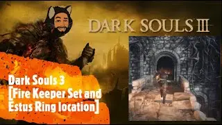Dark Souls 3 [Fire Keeper Set and  Estus Ring location]
