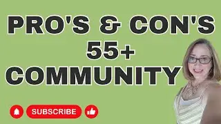 Pros & Cons of living in a 55+ Community | 55 plus Lifestyle | Active Living | Real Estate