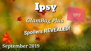 Ipsy GlamBag Plus September 2019 More Spoilers!