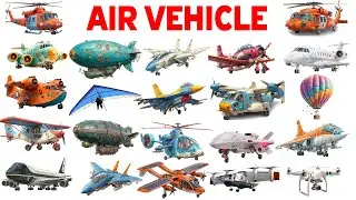 Air Vehicle Names in English | Types of Air Vehicles | Mode of Transport for Kids & Toddler