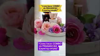 &ldquo;C&oacute;mo hacer COMBO de FRAGANCIAS  (Layering simple)&rdquo; #shorts #consejos #perfume #fragancia #aroma