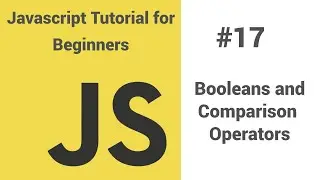 #17 - Javascript tutorial for beginners - Javascript booleans comparison and conditional statement