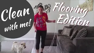 Clean with me! Flooring Edition