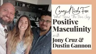 Positive Masculinity with Jony Cruz & Dustin Gannon