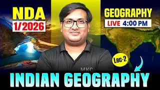 🔴NDA 1 2026 Geography: Indian Geography | One Shot Class | NDA 2026 Geography Live Class | NDA GAT