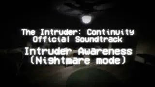 The Intruder: Continuity OST: Intruder Awareness (Nightmare Mode)