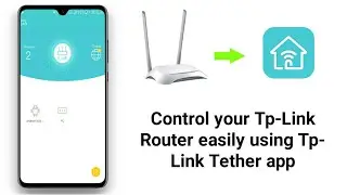 Control your Tp-Link Router easily using Tp-Link Tether app without any problem